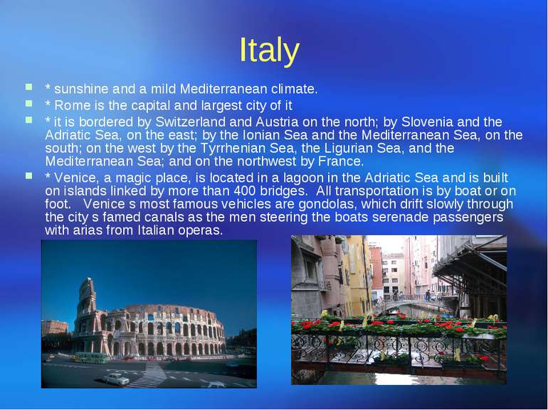 Italy * sunshine and a mild Mediterranean climate. * Rome is the capital and ...