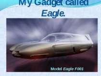 My Gadget called Eagle. Model Eagle F001