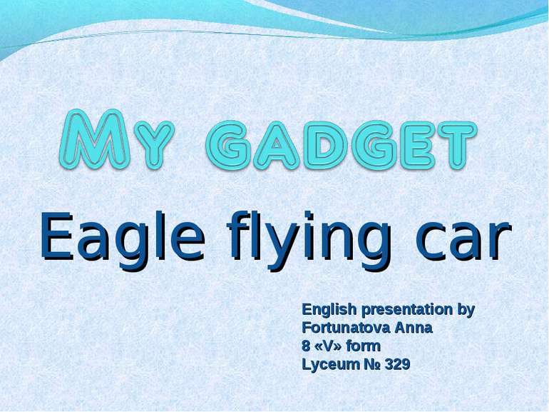 Eagle flying car English presentation by Fortunatova Anna 8 «V» form Lyceum №...