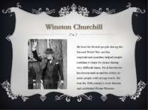 He lead the British people during the Second World War and his inspirational ...