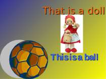 This is a ball That is a doll