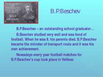 B.P.Beschev B.P.Beschev – an outstanding school graduator… B.Beschev studied ...