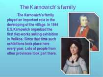 The Karnowich’s family played an important role in the developing of the vill...