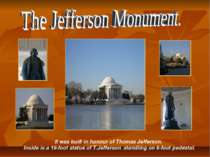 It was built in honour of Thomas Jefferson. Inside is a 19-foot statue of T.J...
