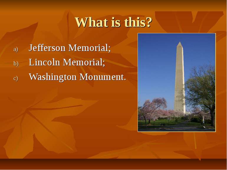 What is this? Jefferson Memorial; Lincoln Memorial; Washington Monument.