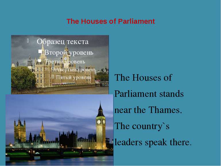 The Houses of Parliament The Houses of Parliament stands near the Thames. The...