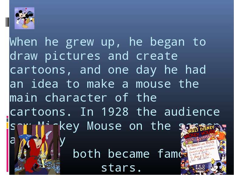 When he grew up, he began to draw pictures and create cartoons, and one day h...