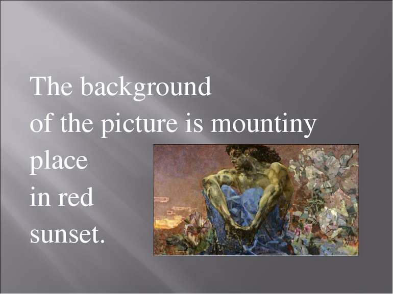 The background of the picture is mountiny place in red sunset.