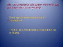 The US Constitution was written more than 220 years ago and it is still worki...