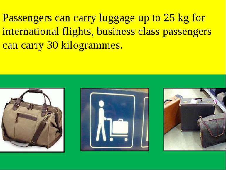 Passengers can carry luggage up to 25 kg for international flights, business ...