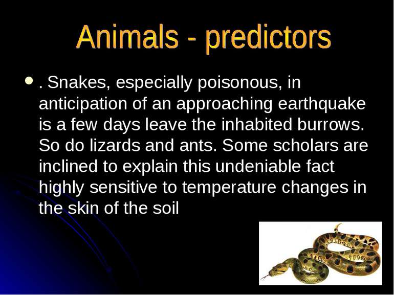 . Snakes, especially poisonous, in anticipation of an approaching earthquake ...