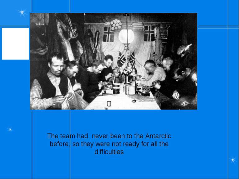 The team had never been to the Antarctic before, so they were not ready for a...
