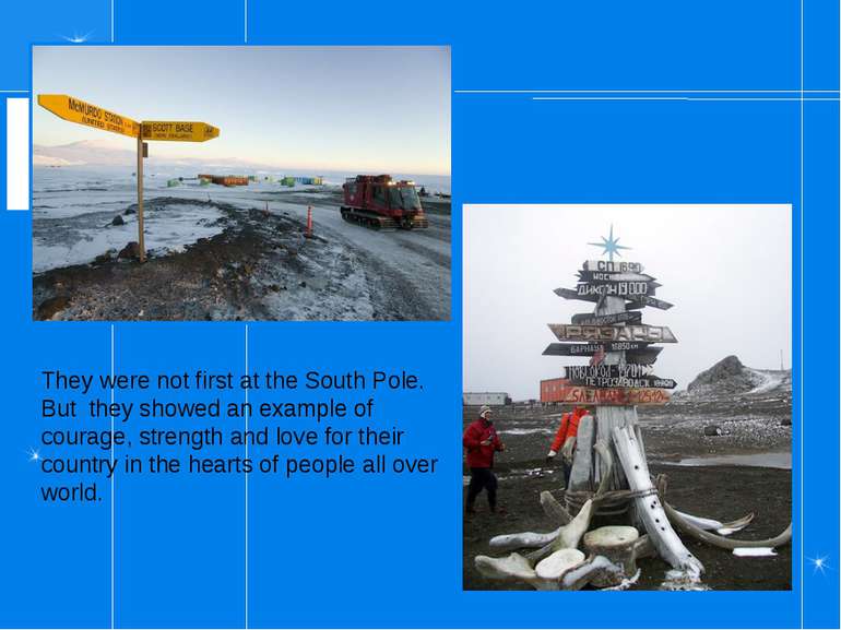 They were not first at the South Pole. But they showed an example of courage,...