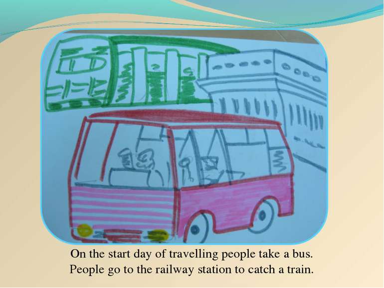On the start day of travelling people take a bus. People go to the railway st...
