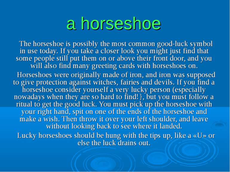 a horseshoe The horseshoe is possibly the most common good-luck symbol in use...