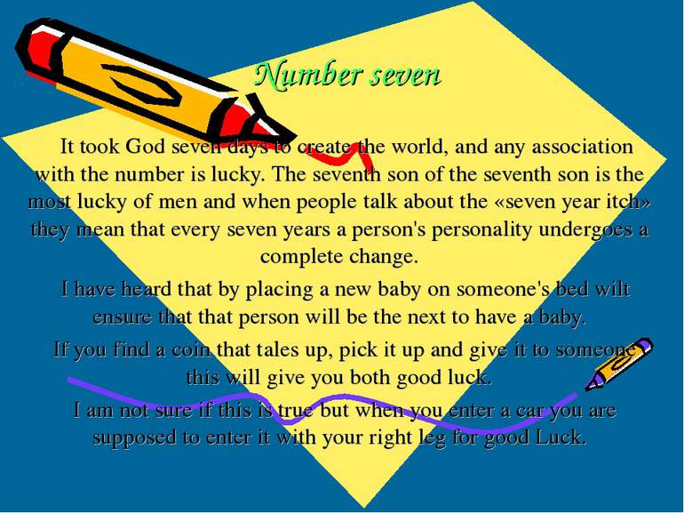 Number seven It took God seven days to create the world, and any association ...