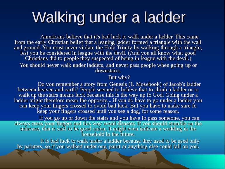 Walking under a ladder Americans believe that it's bad luck to walk under a l...