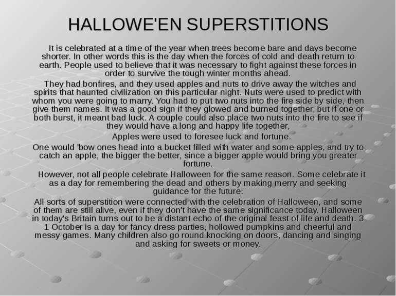 HALLOWE'EN SUPERSTITIONS It is celebrated at a time of the year when trees be...