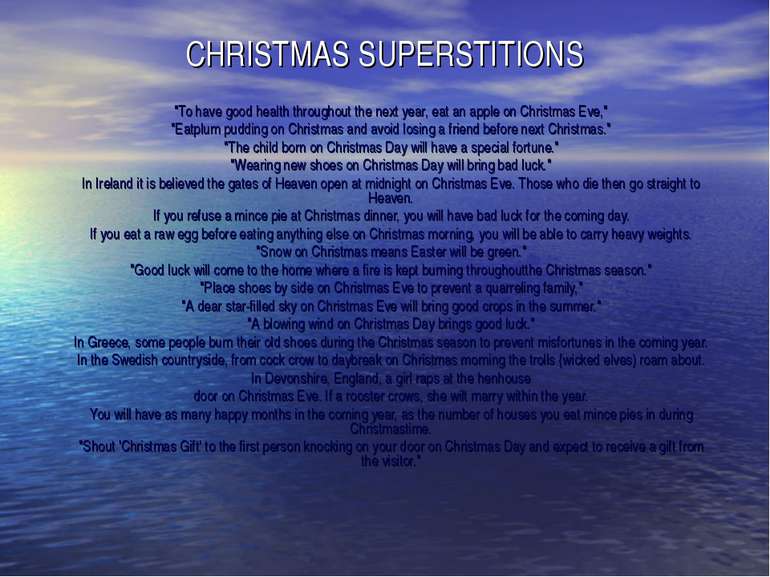 CHRISTMAS SUPERSTITIONS "To have good health throughout the next year, eat an...