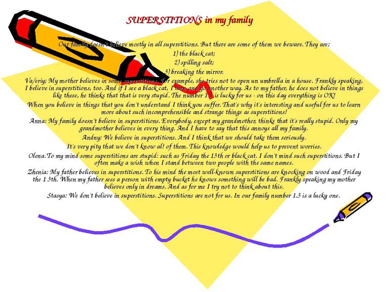 SUPERSTITIONS in my family Our family doesn't believe mostly in all superstit...