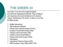 THE GREEN 10 The Green 10 are ten of the largest European environmental organ...