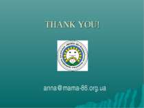 THANK YOU! anna@mama-86.org.ua