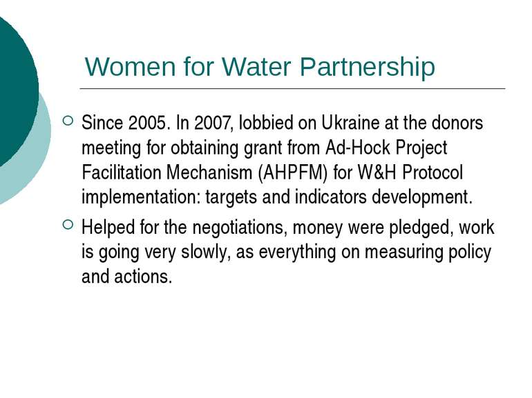 Women for Water Partnership Since 2005. In 2007, lobbied on Ukraine at the do...