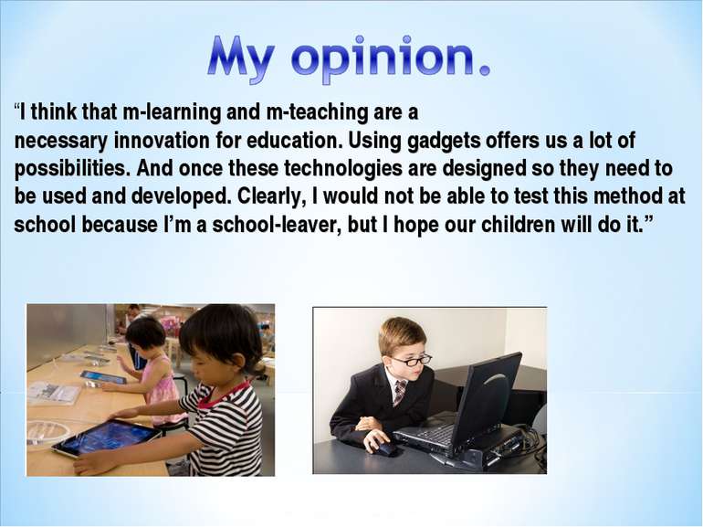 “I think that m-learning and m-teaching are a necessary innovation for educat...