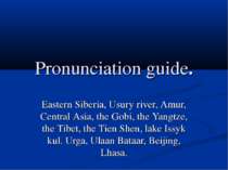 Pronunciation guide. Eastern Siberia, Usury river, Amur, Central Asia, the Go...