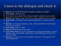 Listen to the dialogue and check it. Reporter-first of all When did you decid...