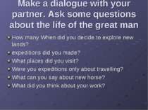 Make a dialogue with your partner. Ask some questions about the life of the g...