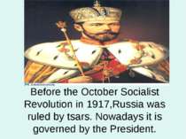 Before the October Socialist Revolution in 1917,Russia was ruled by tsars. No...