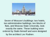Seven of Moscow’s buildings: two hotels, two administrative buildings, two bl...