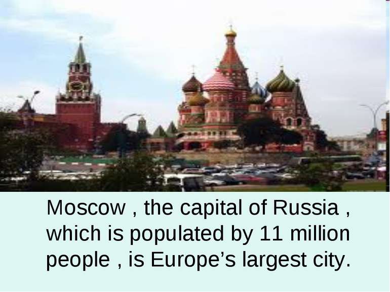 Moscow , the capital of Russia , which is populated by 11 million people , is...