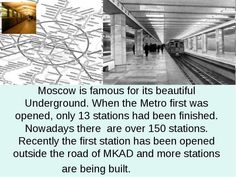 Moscow is famous for its beautiful Underground. When the Metro first was open...