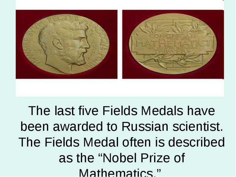The last five Fields Medals have been awarded to Russian scientist. The Field...