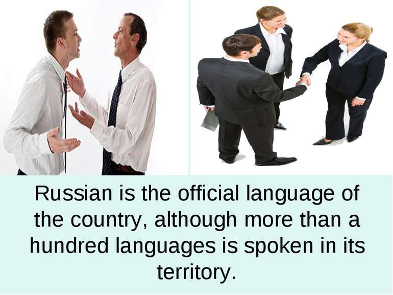 Russian is the official language of the country, although more than a hundred...