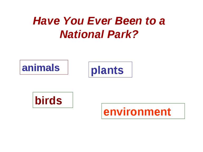 Have You Ever Been to a National Park? animals plants birds environment