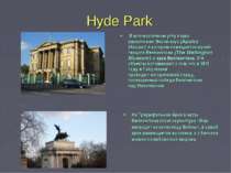Hyde Park  В юго-восточном углу парка расположен Эпсли-хаус (Apsley House), в...