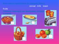 Вот список продуктов на завтрак Микки: cereal milk toast fruits Отметь галочк...