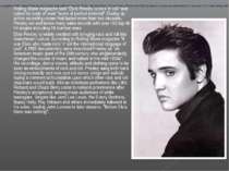 Rolling Stone magazine said "Elvis Presley is rock 'n' roll" and called his b...