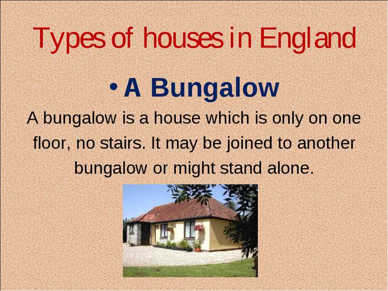 Types of houses in England A Bungalow A bungalow is a house which is only on ...