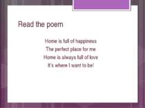 Read the poem Home is full of happiness The perfect place for me Home is alwa...