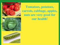 Tt Tomatoes, potatoes, carrots, cabbage, apples, nuts are very good for our h...