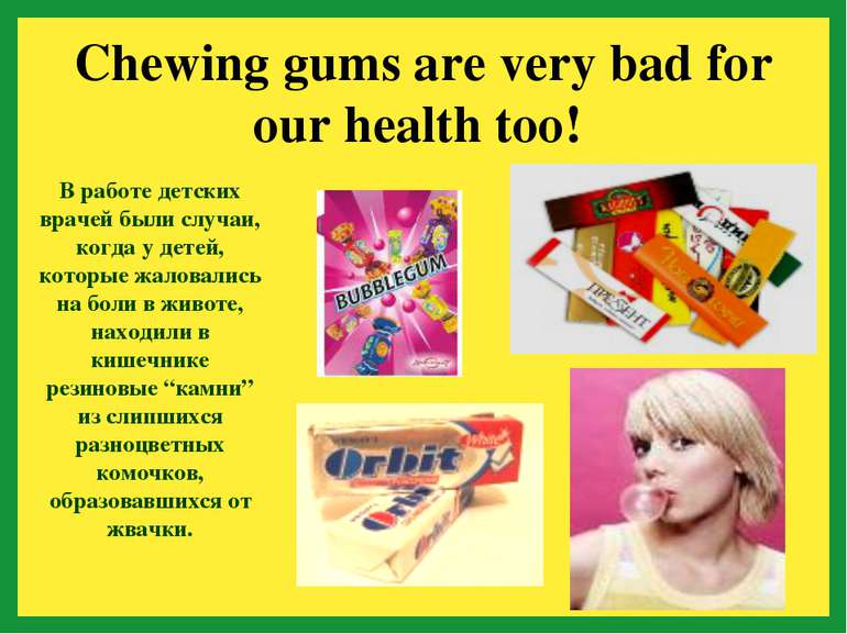 Chewing gums are very bad for our health too! В работе детских врачей были сл...