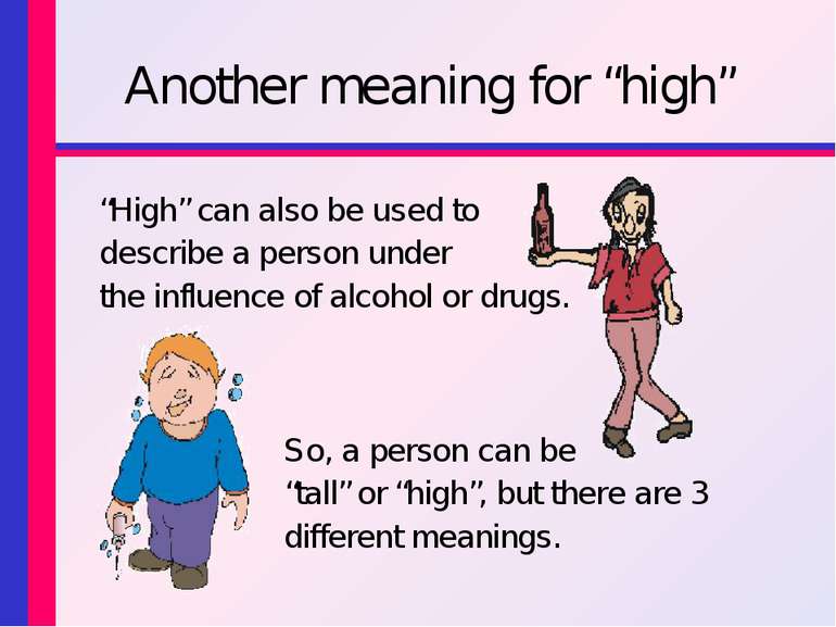 Another meaning for “high” “High” can also be used to describe a person under...
