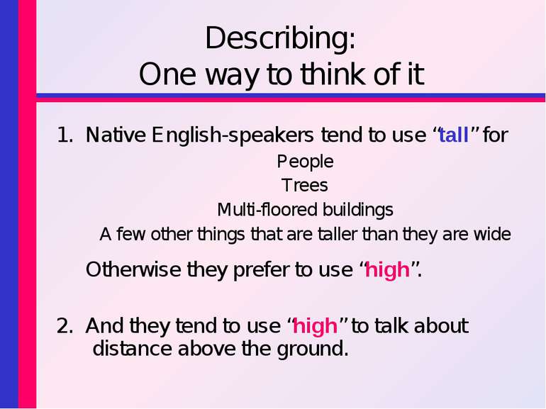 Describing: One way to think of it 1. Native English-speakers tend to use “ta...