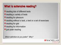 What is extensive reading? reading lots of different texts reading a variety ...