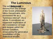The Luminous Interval The exhibition's title is derived from the writings of ...