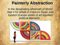 Painterly Abstraction In the devastating aftermath of World War II for artist...
